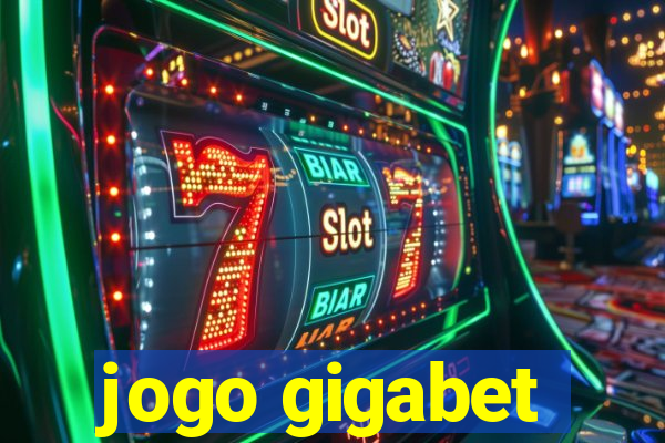 jogo gigabet