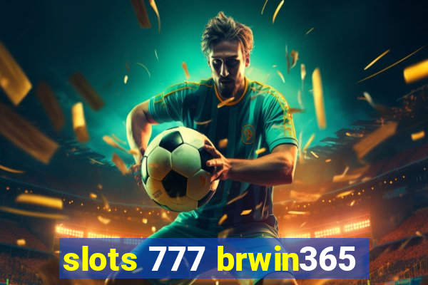 slots 777 brwin365