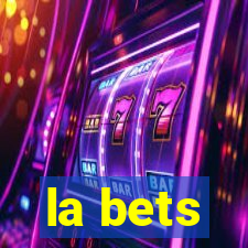 la bets