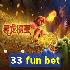 33 fun bet