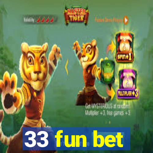 33 fun bet