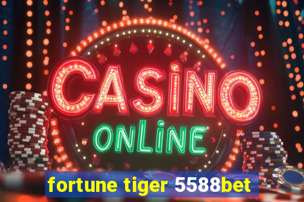 fortune tiger 5588bet