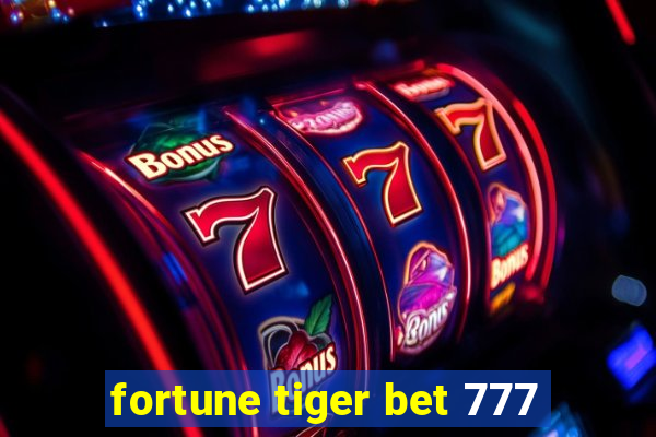 fortune tiger bet 777