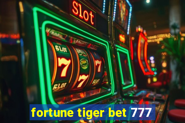 fortune tiger bet 777