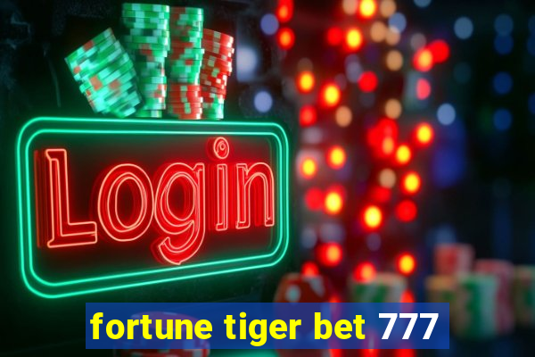 fortune tiger bet 777