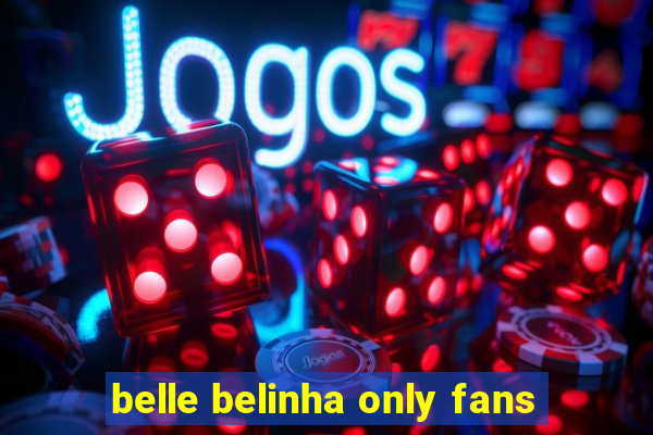 belle belinha only fans