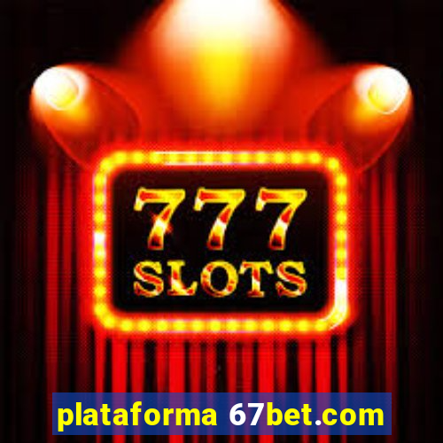 plataforma 67bet.com