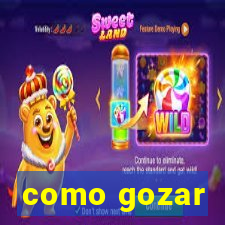 como gozar