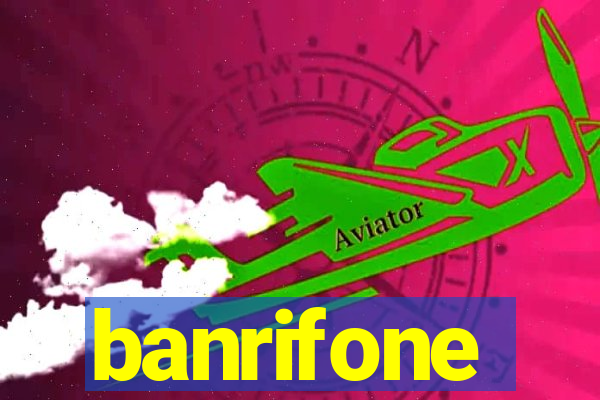 banrifone