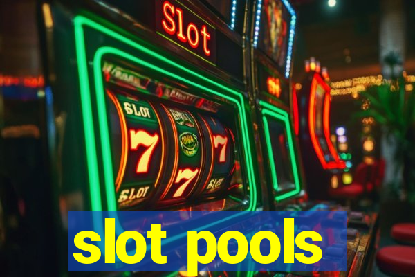 slot pools