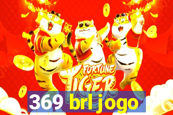 369 brl jogo