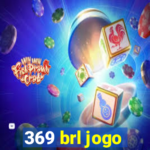 369 brl jogo