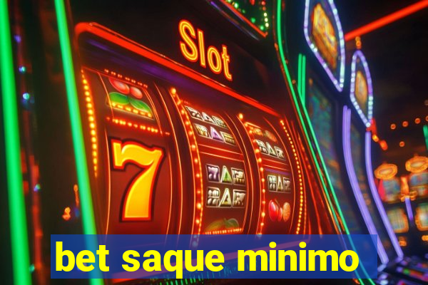 bet saque minimo