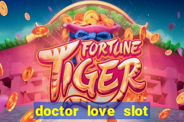 doctor love slot free play