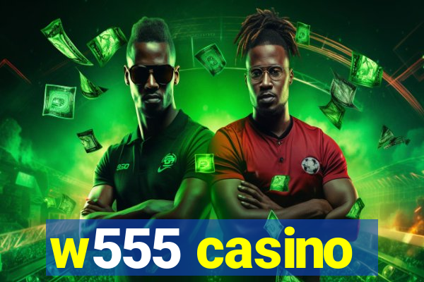 w555 casino