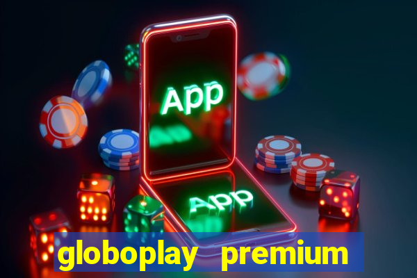 globoplay premium mod apk