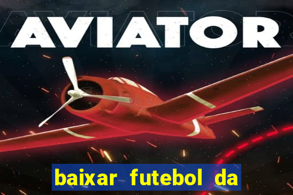 baixar futebol da hora 3.7 atualizado