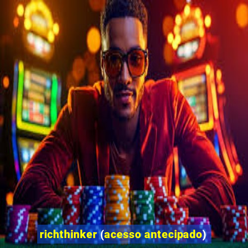 richthinker (acesso antecipado)