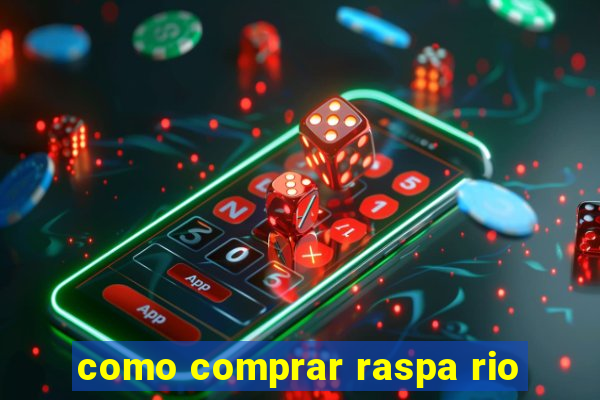 como comprar raspa rio