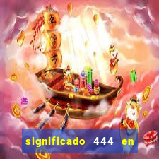 significado 444 en lo espiritual