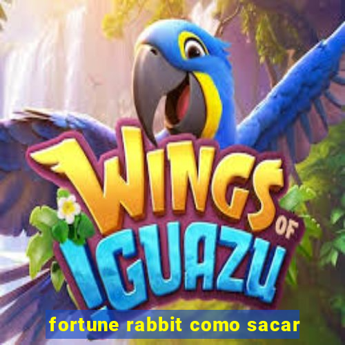 fortune rabbit como sacar