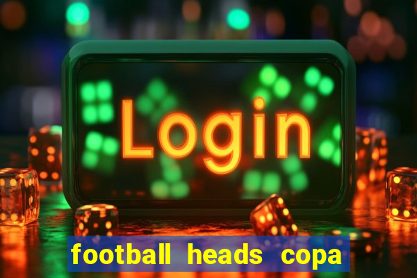 football heads copa libertadores 2015 dvadi