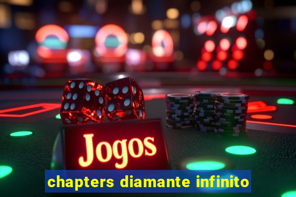 chapters diamante infinito