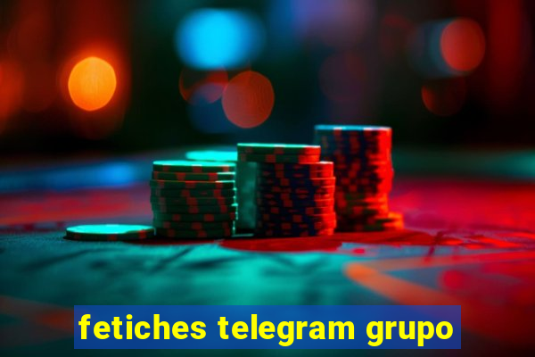 fetiches telegram grupo