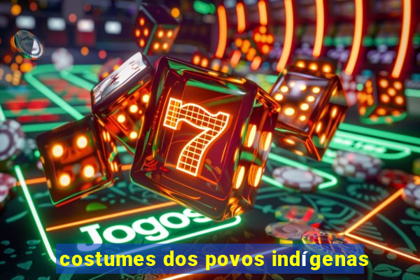 costumes dos povos indígenas