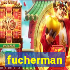 fucherman