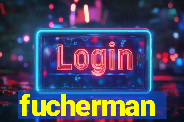 fucherman