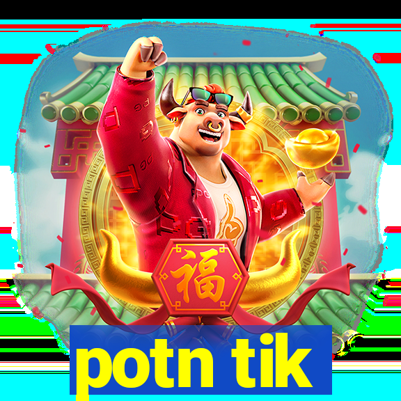 potn tik