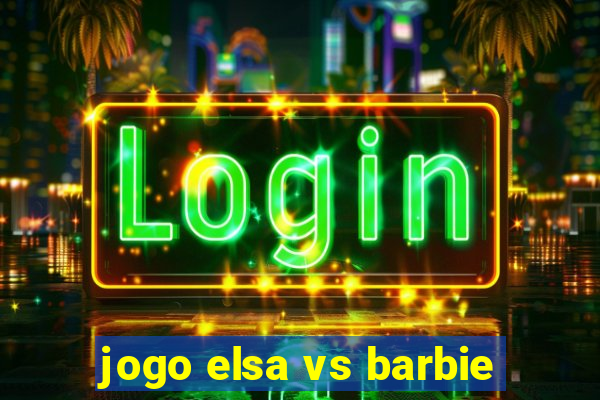 jogo elsa vs barbie