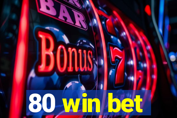 80 win bet