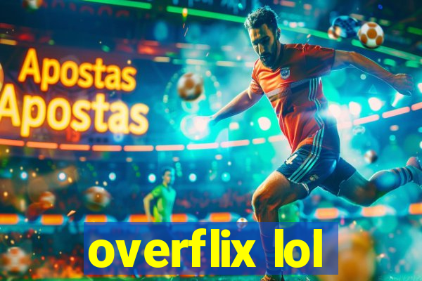 overflix lol