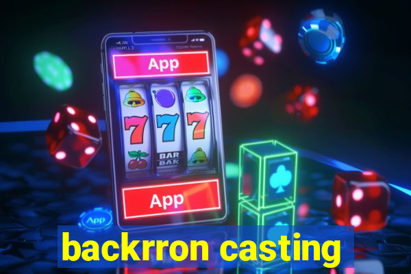 backrron casting