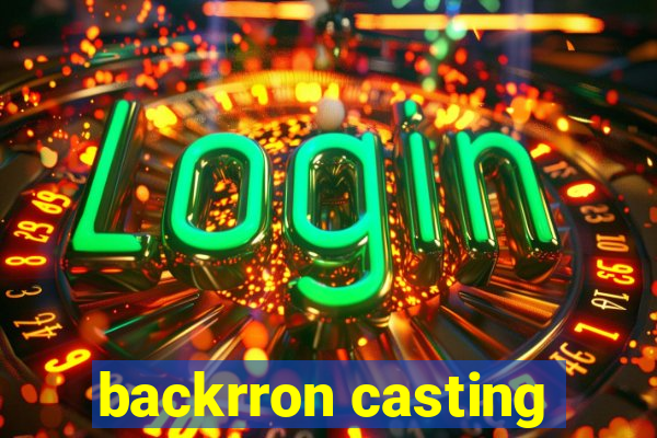 backrron casting