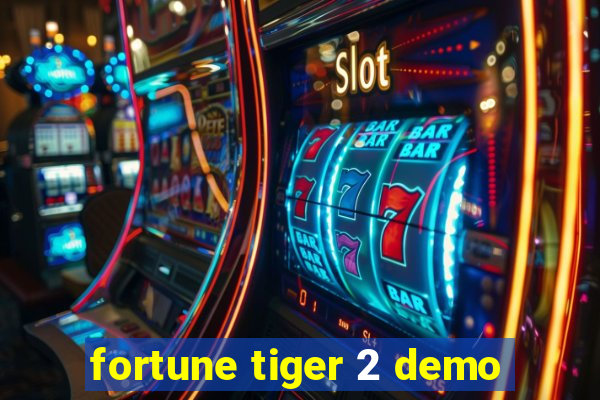 fortune tiger 2 demo