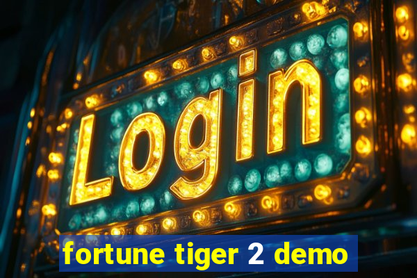 fortune tiger 2 demo