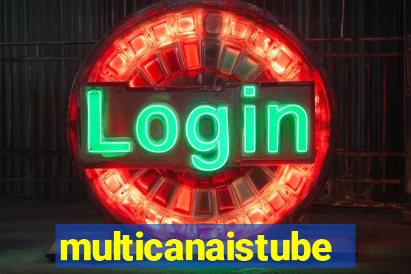 multicanaistube