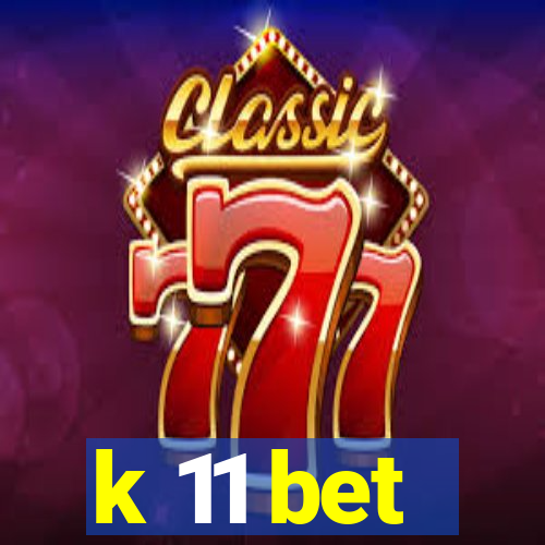 k 11 bet