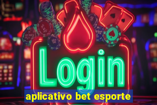 aplicativo bet esporte