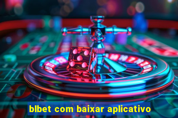 blbet com baixar aplicativo