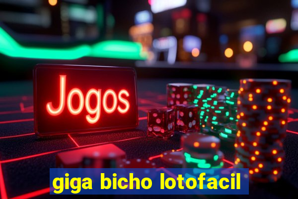 giga bicho lotofacil