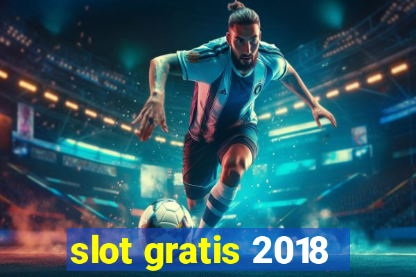 slot gratis 2018