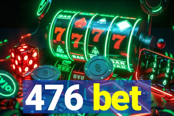 476 bet