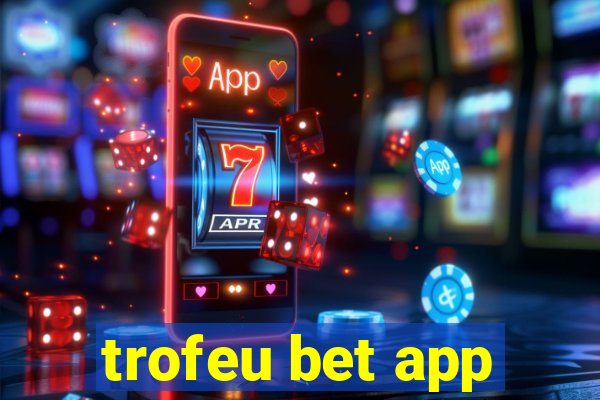 trofeu bet app