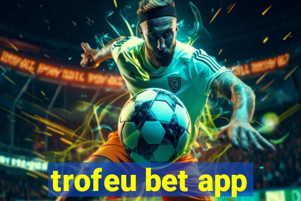 trofeu bet app