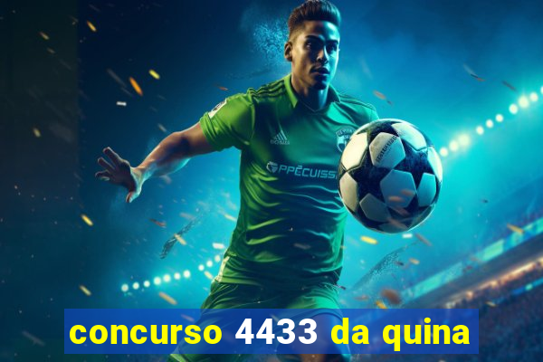 concurso 4433 da quina