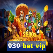 939 bet vip